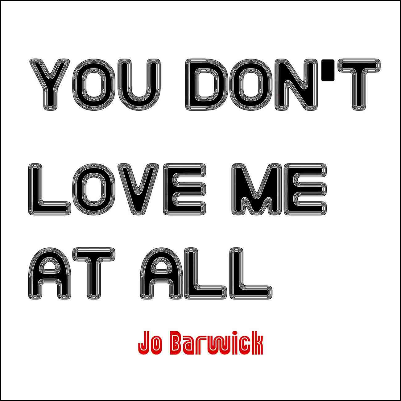 Jo Barwick - You Don't Love Me at All